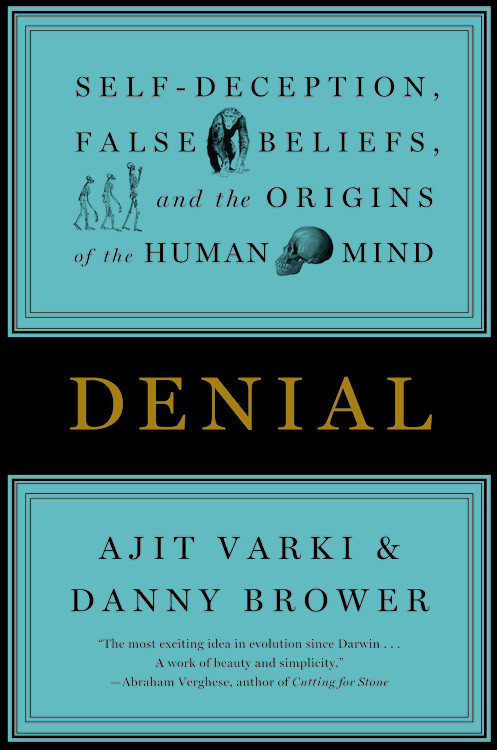 Ajit Varki/Denial@ Self-Deception, False Beliefs, and the Origins of